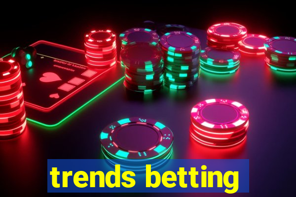 trends betting